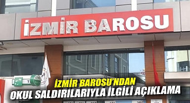 İzmir Barosu'ndan Okul Saldırılarıyla ilgili açıklama