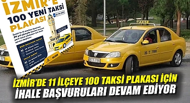 İzmir'de 11 ilçeye 100 taksi plakası için ihale başvuruları devam ediyor