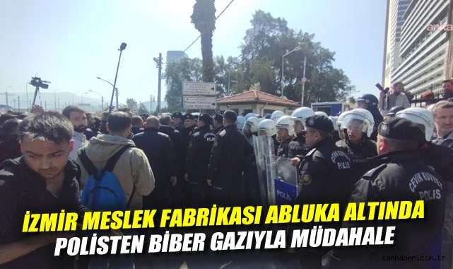 İzmir Meslek Fabrikası abluka altında: Polisten biber gazıyla müdahale