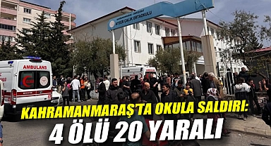 Kahramanmaraş'ta okulda silahlı saldırı: 4 Ölü 20 Yaralı!