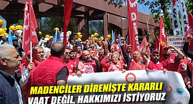 Madenciler direnişte kararlı: Vaat değil, hakkımızı istiyoruz