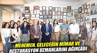 Menemen, geleceğin mimar ve restorasyon uzmanlarını ağırladı