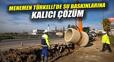 Menemen Türkelli’de su baskınlarına kalıcı çözüm
