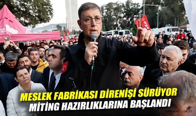 Meslek Fabrikası direnişi sürüyor: Miting hazırlıklarına başlandı