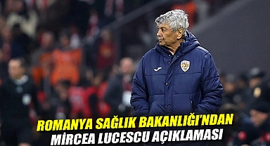 Romanya Sağlık Bakanlığı'ndan Mircea Lucescu açıklaması