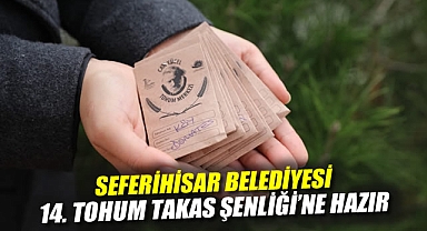 Seferihisar Belediyesi 14. Tohum Takas Şenliği'ne hazır