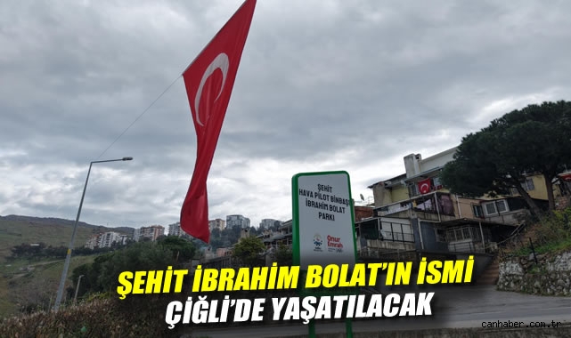 Şehit İbrahim Bolat'ın İsmi Çiğli'de Yaşatılacak