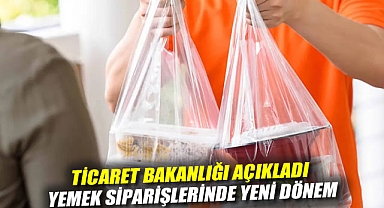 Ticaret Bakanlığı açıkladı: Yemek siparişlerinde yeni dönem