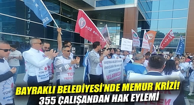 Bayraklı Belediyesi'nde Memur Krizi! 355 Çalışandan Hak Eylemi