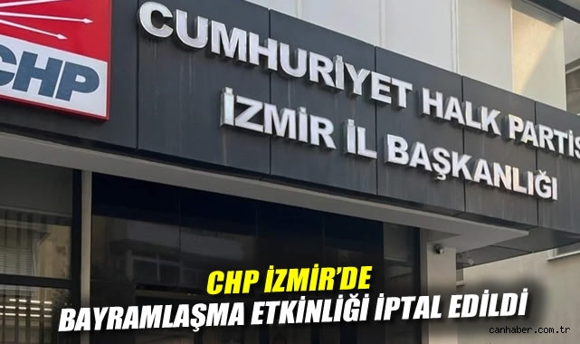 CHP İzmir'de Bayramlaşma Etkinliği İptal Edildi
