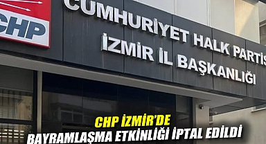 CHP İzmir'de Bayramlaşma Etkinliği İptal Edildi