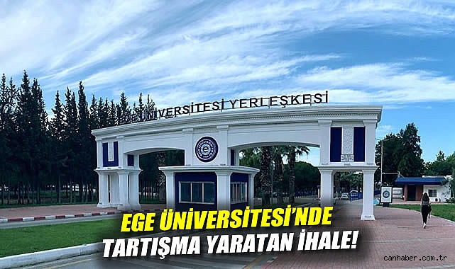 Ege Üniversitesi'nde Tartışma Yaratan İhale!