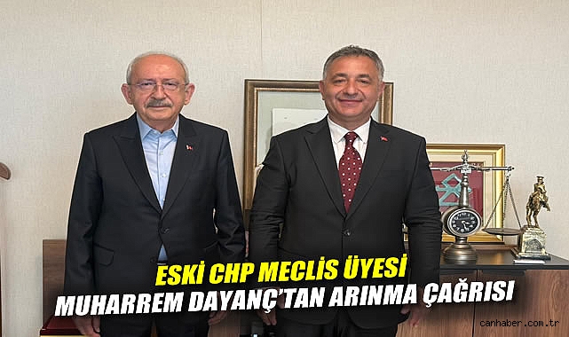 ESKİ CHP MECLİS ÜYESİ MUHARREM DAYANÇ'TAN ARINMA ÇAĞRISI