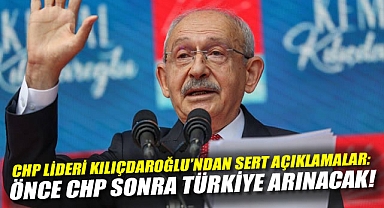 Kılıçdaroğlu'ndan Sert Açıklamalar: Önce CHP Sonra Türkiye Arınacak!
