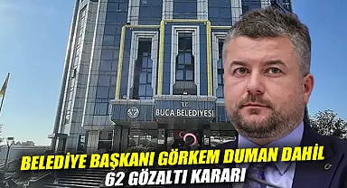 Belediye Başkanı Görkem Duman dahil 62 gözaltı kararı