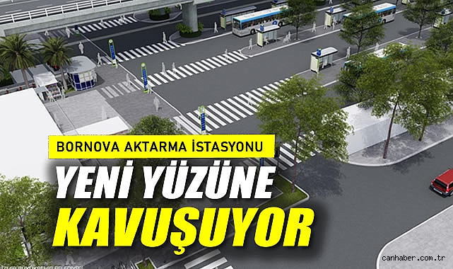Bornova Aktarma İstasyonu yeni yüzüne kavuşuyor