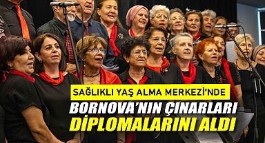 Sağlıklı Yaş Alma Merkezi'nde Bornova'nın Çınarları Diplomalarını Aldı
