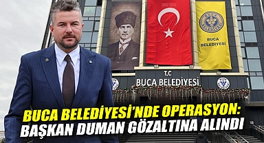 Buca Belediyesi'ne Operasyon: Başkan Duman gözaltına alındı