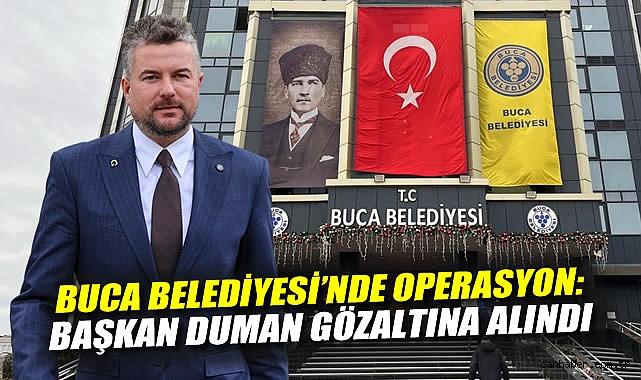 Buca Belediyesi'ne Operasyon: Başkan Duman gözaltına alındı