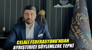 Celali Federasyonu'ndan Ayrıştırıcı Söylemlere Tepki