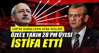 CHP’de Kurultayın Ayak Sesleri: Özel'e Yakın 28 PM Üyesi İstifa Etti
