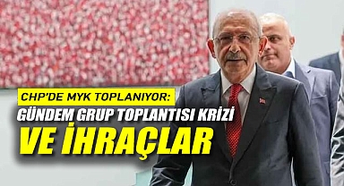 CHP'de MYK Toplanıyor: Gündem Grup Toplantısı Krizi ve İhraçlar