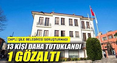 CHP'li Şile Belediyesi soruşturması: 13 kişi daha tutuklandı, 1 gözaltı