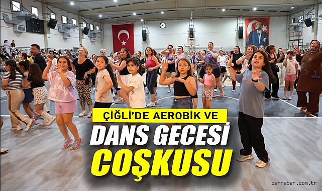 Çiğli’de Aerobik ve Dans Gecesi Coşkusu