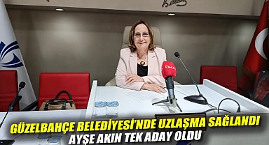 Güzelbahçe Belediyesi'nde Uzlaşma Sağlandı: Ayşe Akın Tek Aday Oldu
