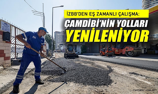 İzBB'den Eş Zamanlı Çalışma: Çamdibi’nin yolları yenileniyor