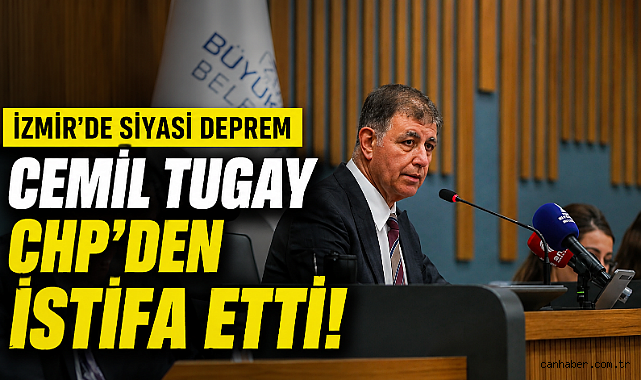 İzmir'de Siyasi Deprem: Cemil Tugay CHP'den İstifa Etti!