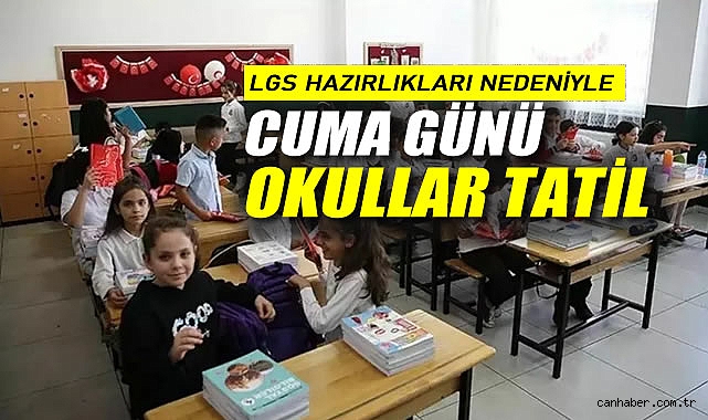 LGS Hazırlıkları Nedeniyle Cuma Günü Okullar Tatil
