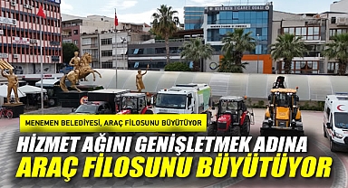Menemen Belediyesi, araç filosunu büyütüyor