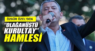 Özgür Özel'den 'Olağanüstü Kurultay' Hamlesi