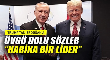 Trump’tan Erdoğan’a Övgü Dolu Sözler: Harika Bir Lider