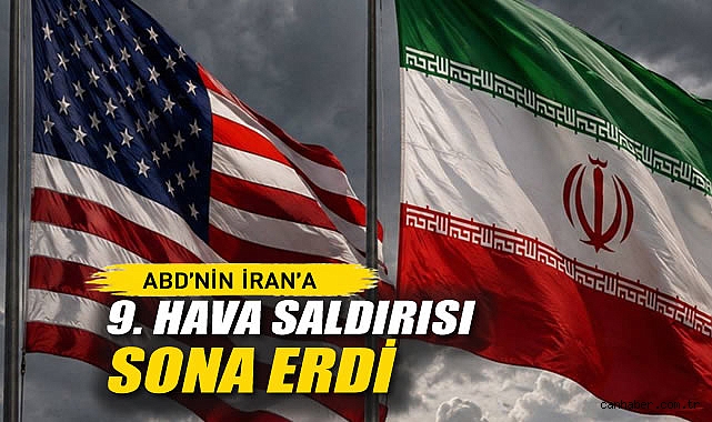 Abd'nin İran'a 9. Hava Saldırısı Sona Erdi