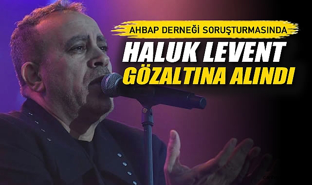 Ahbap Derneği Soruşturmasında: Haluk Levent Gözaltına Alındı