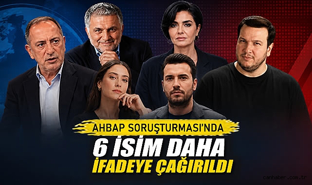 Ahbap Soruşturmasında 6 İsim Daha İfadeye Çağrıldı