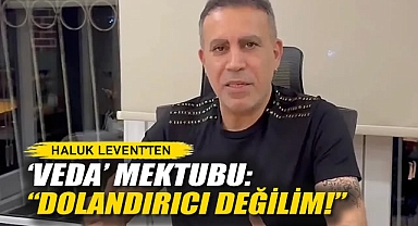 Haluk Levent'ten 'Veda' Mektubu: Dolandırıcı Değilim!