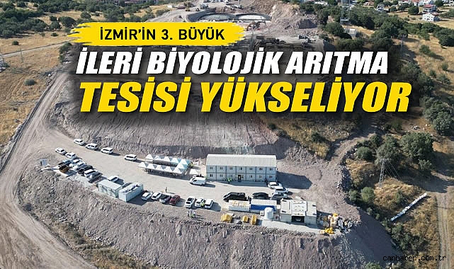 İzmir’in 3. Büyük İleri Biyolojik Arıtma Tesisi Yükseliyor