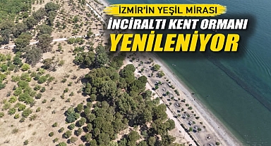 İzmir’in Yeşil Mirası İnciraltı Kent Ormanı Yenileniyor