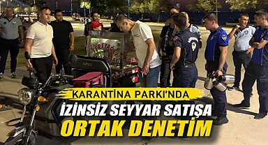 Karantina Parkı’nda İzinsiz Seyyar Satışa Ortak Denetim