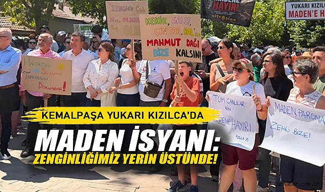 Kemalpaşa’da Maden İsyanı: Zenginliğimiz Yerin Üstünde
