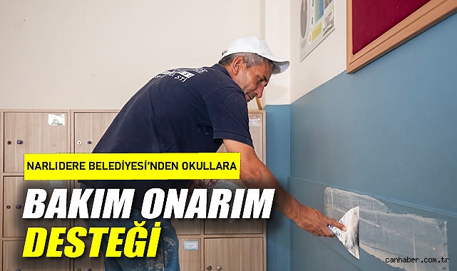 NARLIDERE BELEDİYESİ'NDEN OKULLARA BAKIM ONARIM DESTEĞİ
