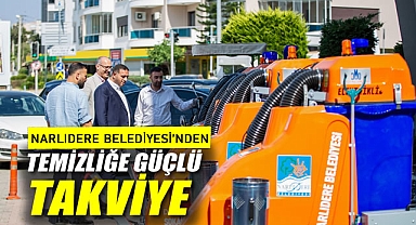 NARLIDERE BELEDİYESİ'NDEN TEMİZLİĞE GÜÇLÜ TAKVİYE