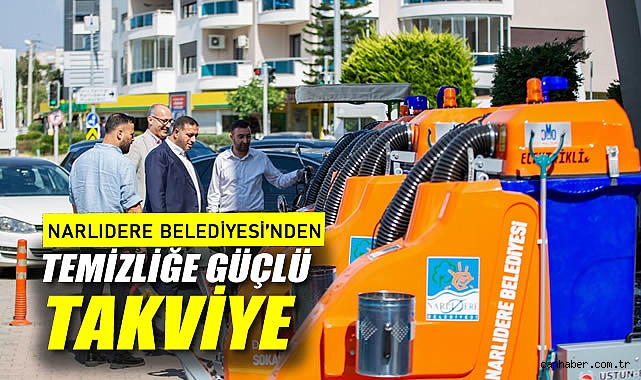 NARLIDERE BELEDİYESİ'NDEN TEMİZLİĞE GÜÇLÜ TAKVİYE