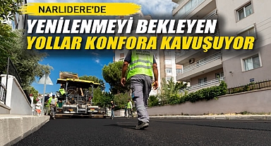 Narlıdere'de Yenilenmeyi Bekleyen Yollar Konfora Kavuşuyor
