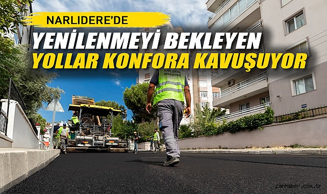 Narlıdere'de Yenilenmeyi Bekleyen Yollar Konfora Kavuşuyor