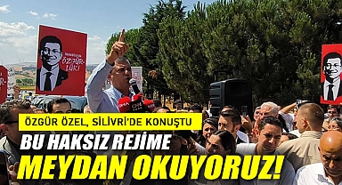 Özgür Özel, Silivri'de konuştu: Bu haksız rejime meydan okuyoruz!