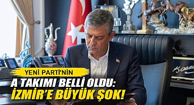 YENİ Parti’nin A Takımı Belli Oldu: İzmir’e Büyük Şok! 